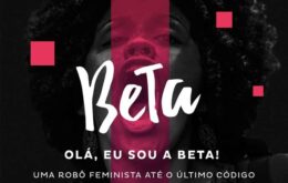 Conheça Beta, a robô feminista brasileira