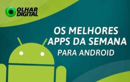 Os melhores aplicativos e jogos da semana para Android